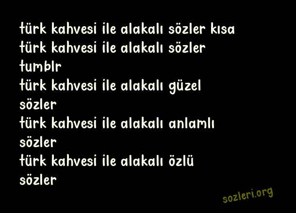 Türk Kahvesi İle ilgili Sözler