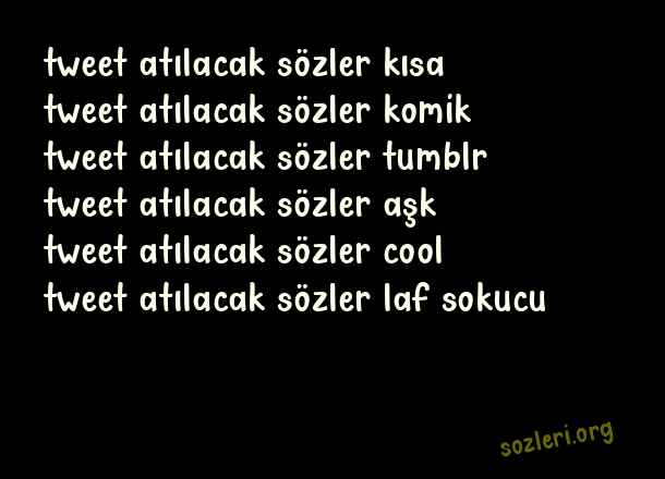 Tweet Atılacak Sözler