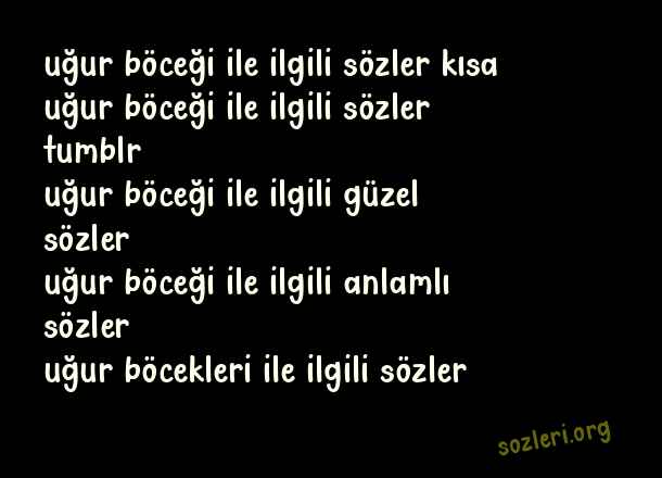 Uğur Böceği İle ilgili Sözler