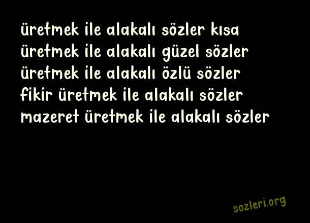 Üretmek