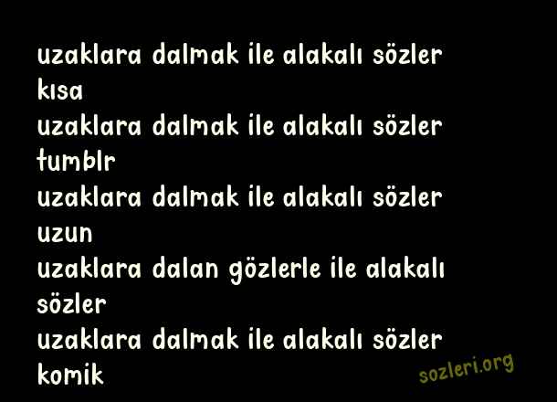 Uzaklara Dalmak