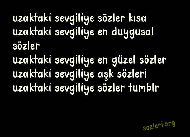 Uzaktaki Sevgiliye Sözler