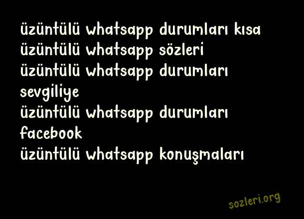 Üzüntülü Whatsapp Durumları