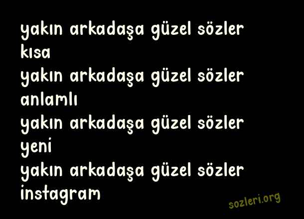 Yakın Arkadaşlıkla İlgili Sözler
