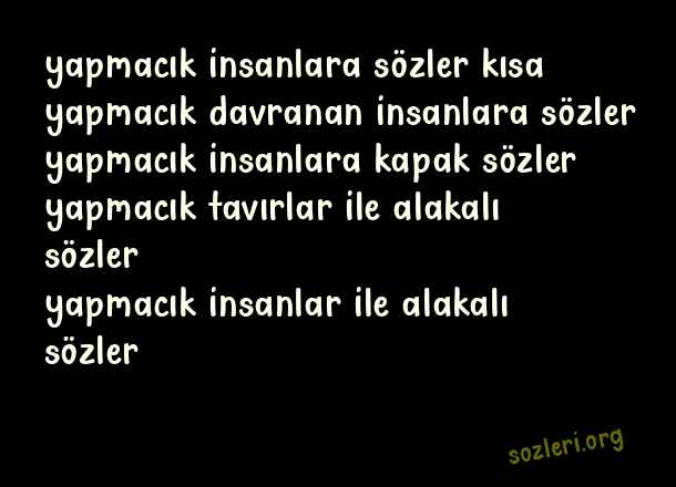 Yapmacık İnsanlara Sözler