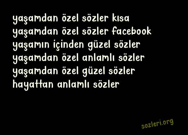 Yaşamdan Özel Sözler