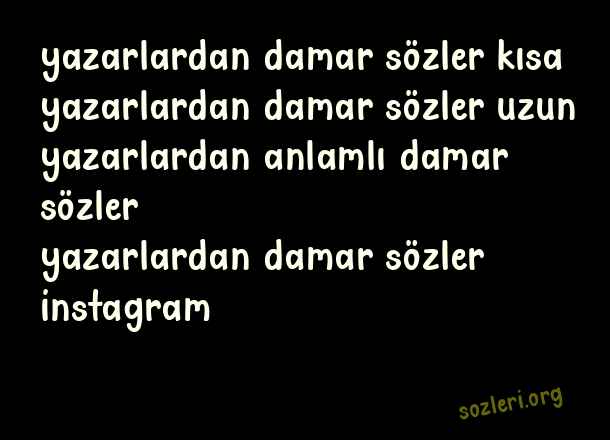Yazarlardan Damar Sözler