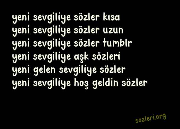 Yeni Sevgiliye Sözler